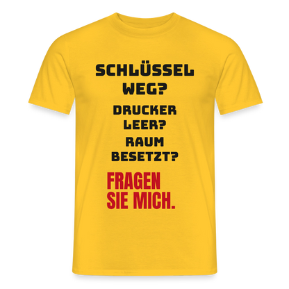 Schlüssel weg? Drucker leer? Raum besetzt? Fragen Sie mich. Motiv-T-Shirt für Männer, Farbe Gelb