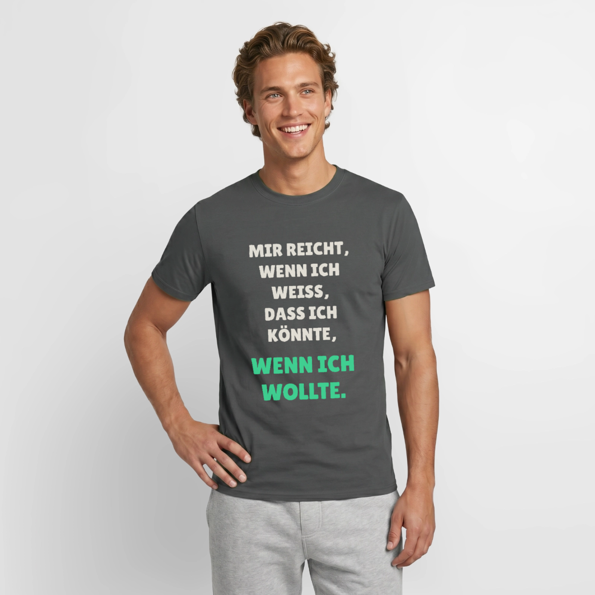 "Mir reicht, wenn ich weiß, dass ich könnte, wenn ich wollte." Motiv-T-Shirt für Männer, Farbe Anthrazit