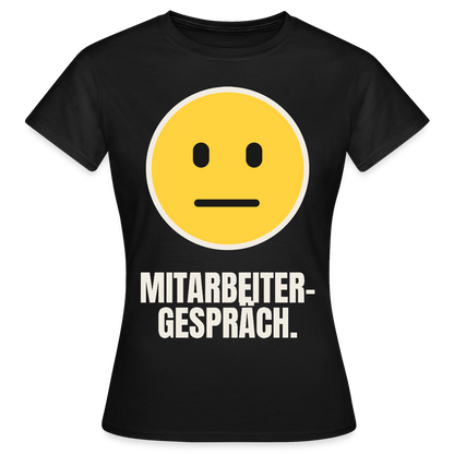 Mitarbeitergespräch. Motiv-T-Shirt für Frauen, Farbe Schwarz