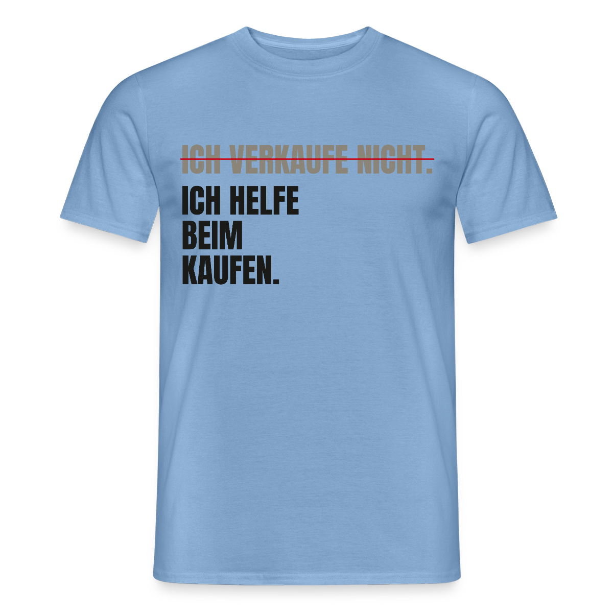 Ich verkaufe nicht. Ich helfe beim Kaufen. Motiv-T-Shirt für Männer, Farbe Carolina Blue