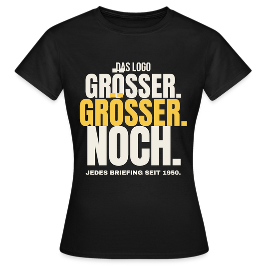 Das Logo größer. Größer. Noch. Jedes Briefing seit 1950. Motiv-T-Shirt für Frauen, Farbe Schwarz