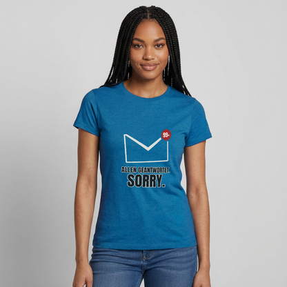 "Allen geantwortet. Sorry." Motiv-T-Shirt für Frauen, Farbe Antikblaues Saphir meliert