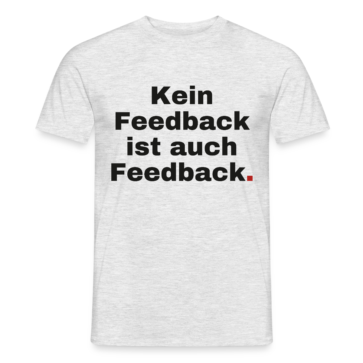 "Kein Feedback ist auch Feedback." Motiv-T-Shirt für Männer, Farbe Grau meliert