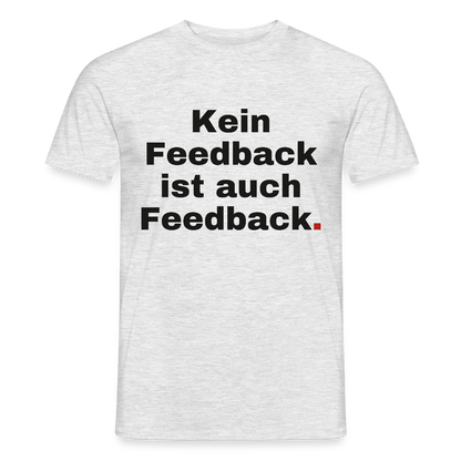 "Kein Feedback ist auch Feedback." Motiv-T-Shirt für Männer, Farbe Grau meliert