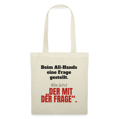 Beim All-Hands eine Frage gestellt. Bin jetzt der mit der Frage. Stoffbeutel, Farbe Natur