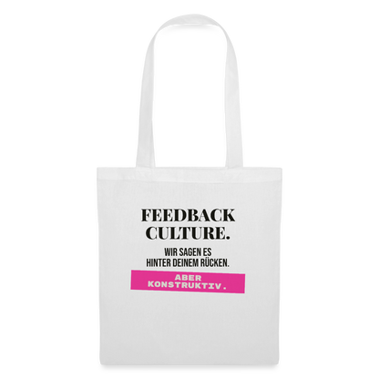 Feedback Culture. Wir sagen es hinter deinem Rücken. Aber konstruktiv. Stoffbeutel, Farbe Weiß