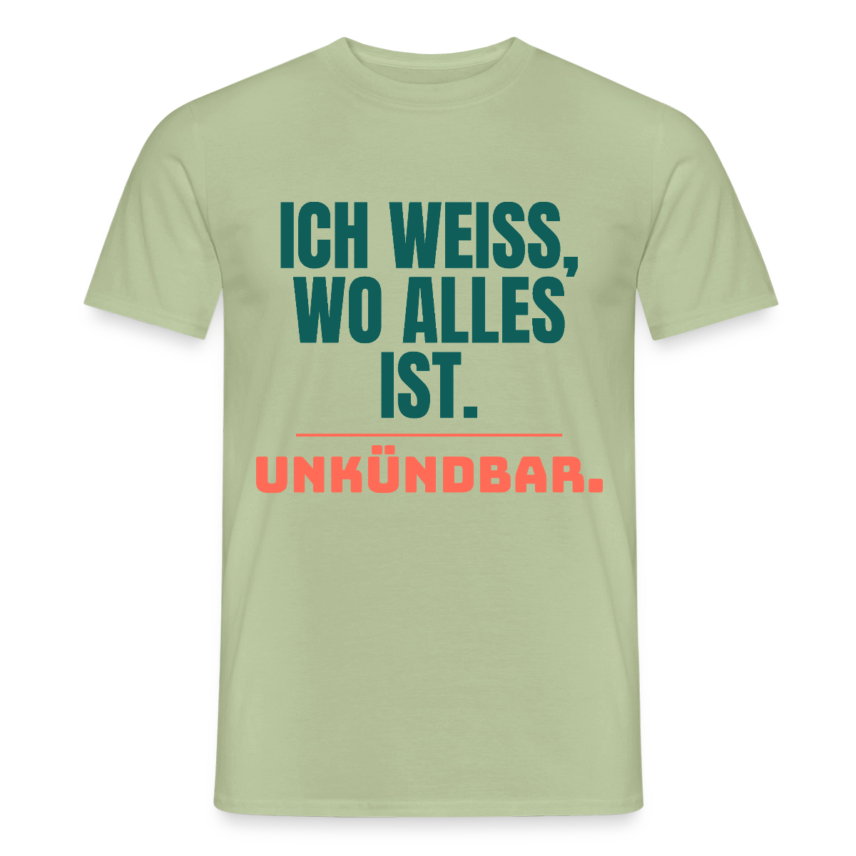 Ich weiß, wo alles ist. Unkündbar. Motiv-T-Shirt für Männer, Farbe Sage