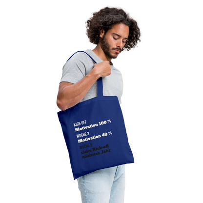 "Kick-off: Motivation 100 %. Woche 3: 40 %. Woche 6: siehe Kick-off nächstes Jahr" Stoffbeutel, Farbe Royalblau