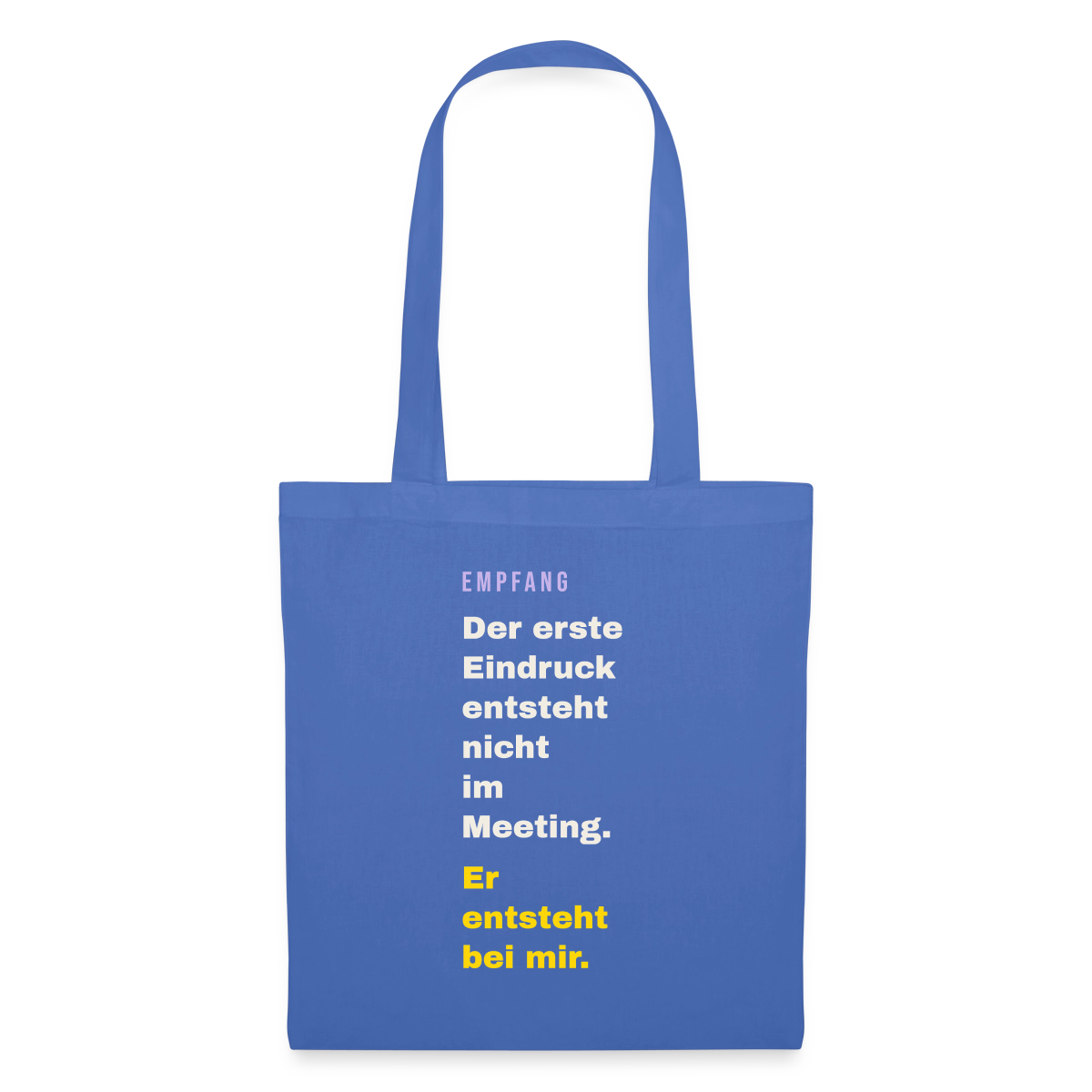 Der erste Eindruck entsteht nicht im Meeting. Er entsteht bei mir. Stoffbeutel, Farbe Hellblau