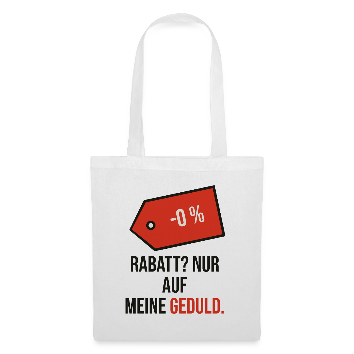 Rabatt? Nur auf meine Geduld. Stoffbeutel, Farbe Weiß