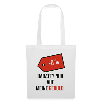 Rabatt? Nur auf meine Geduld. Stoffbeutel, Farbe Weiß