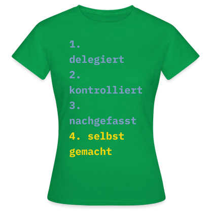 Delegiert. Kontrolliert. Nachgefasst. Selbst gemacht. Motiv-T-Shirt für Frauen, Farbe Kelly Green