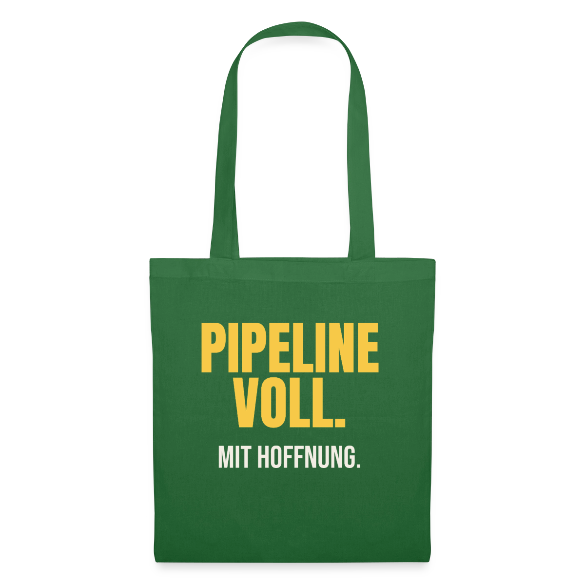 Pipeline voll. Mit Hoffnung. Stoffbeutel, Farbe Fichte