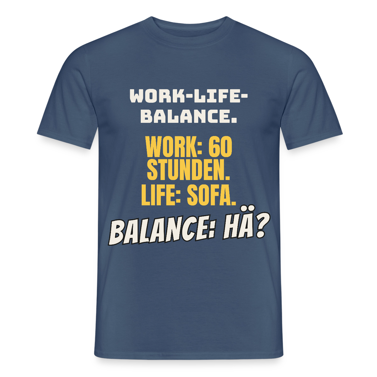 Balance: hä? Motiv-T-Shirt für Männer, Farbe Dunkles Denimblau
