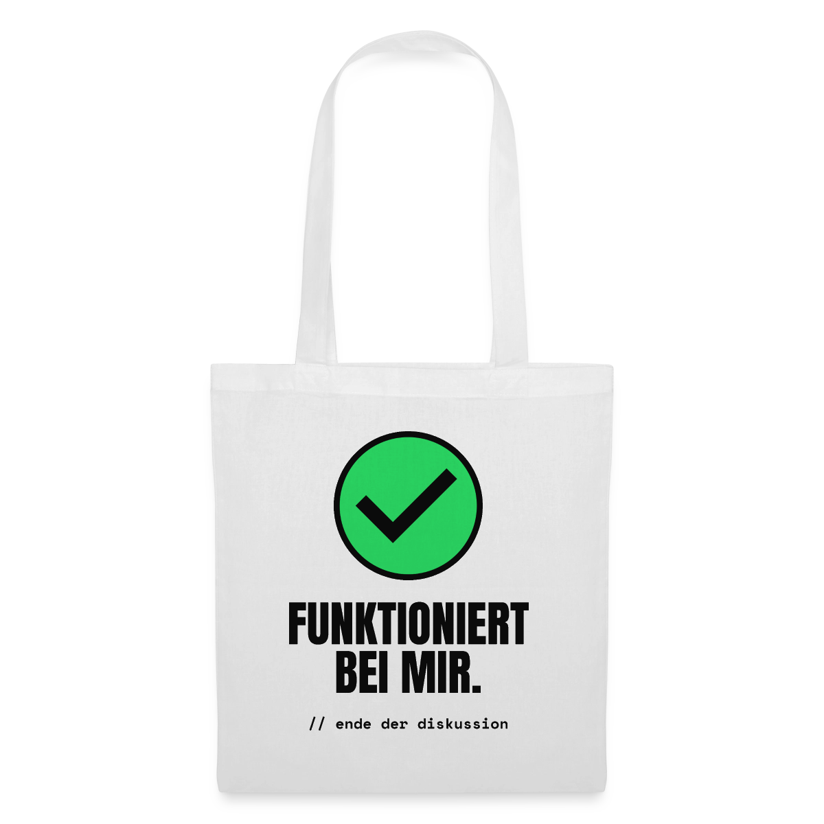 Funktioniert bei mir. Ende der Diskussion. Stoffbeutel, Farbe Weiß