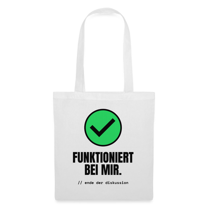 Funktioniert bei mir. Ende der Diskussion. Stoffbeutel, Farbe Weiß