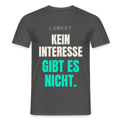 Lowkey. Kein Interesse gibt es nicht. Motiv-T-Shirt für Männer, Farbe Anthrazit