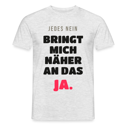 Jedes Nein bringt mich näher an das Ja. Motiv-T-Shirt für Männer, Farbe Grau meliert