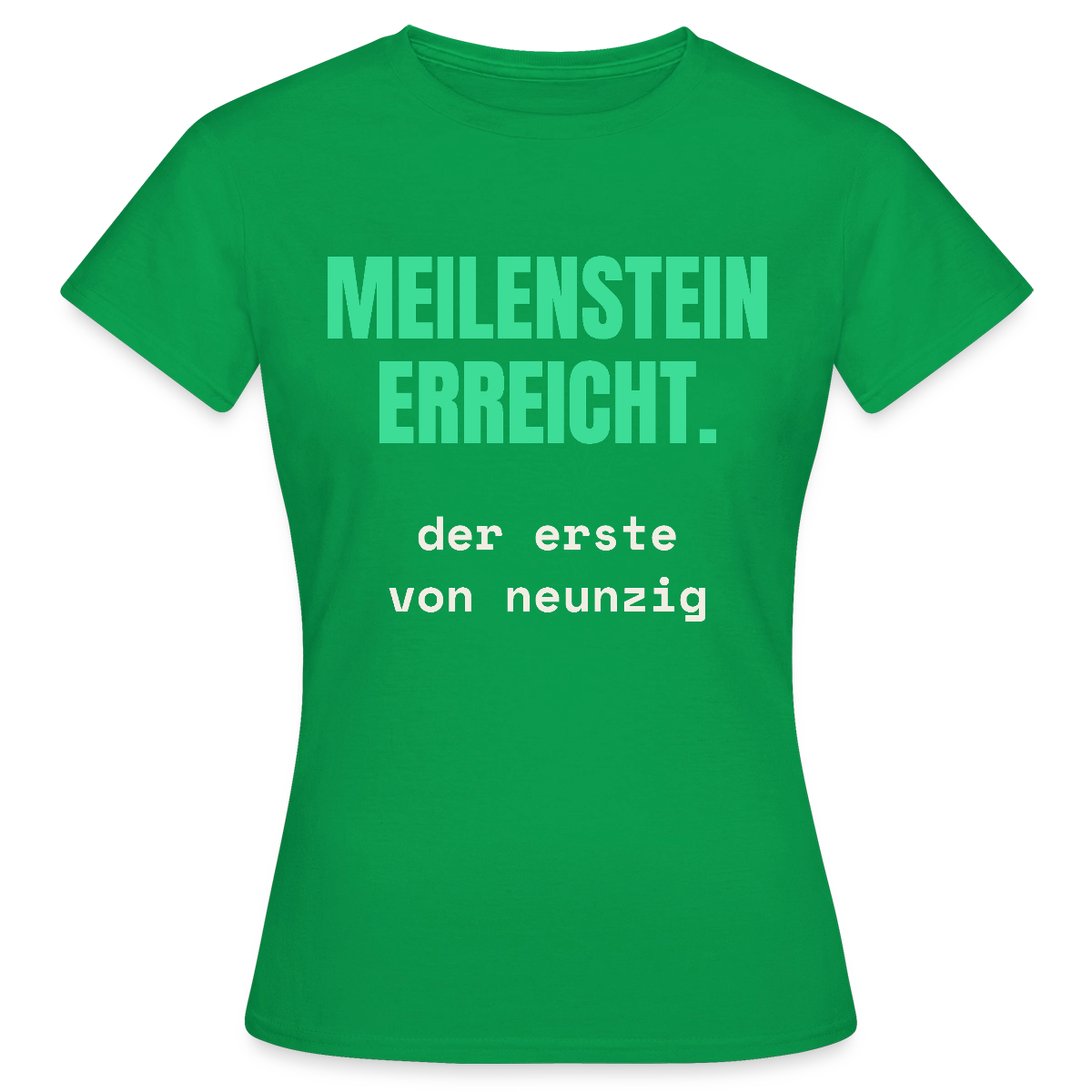Meilenstein erreicht. Der erste von neunzig. Motiv-T-Shirt für Frauen, Farbe Kelly Green