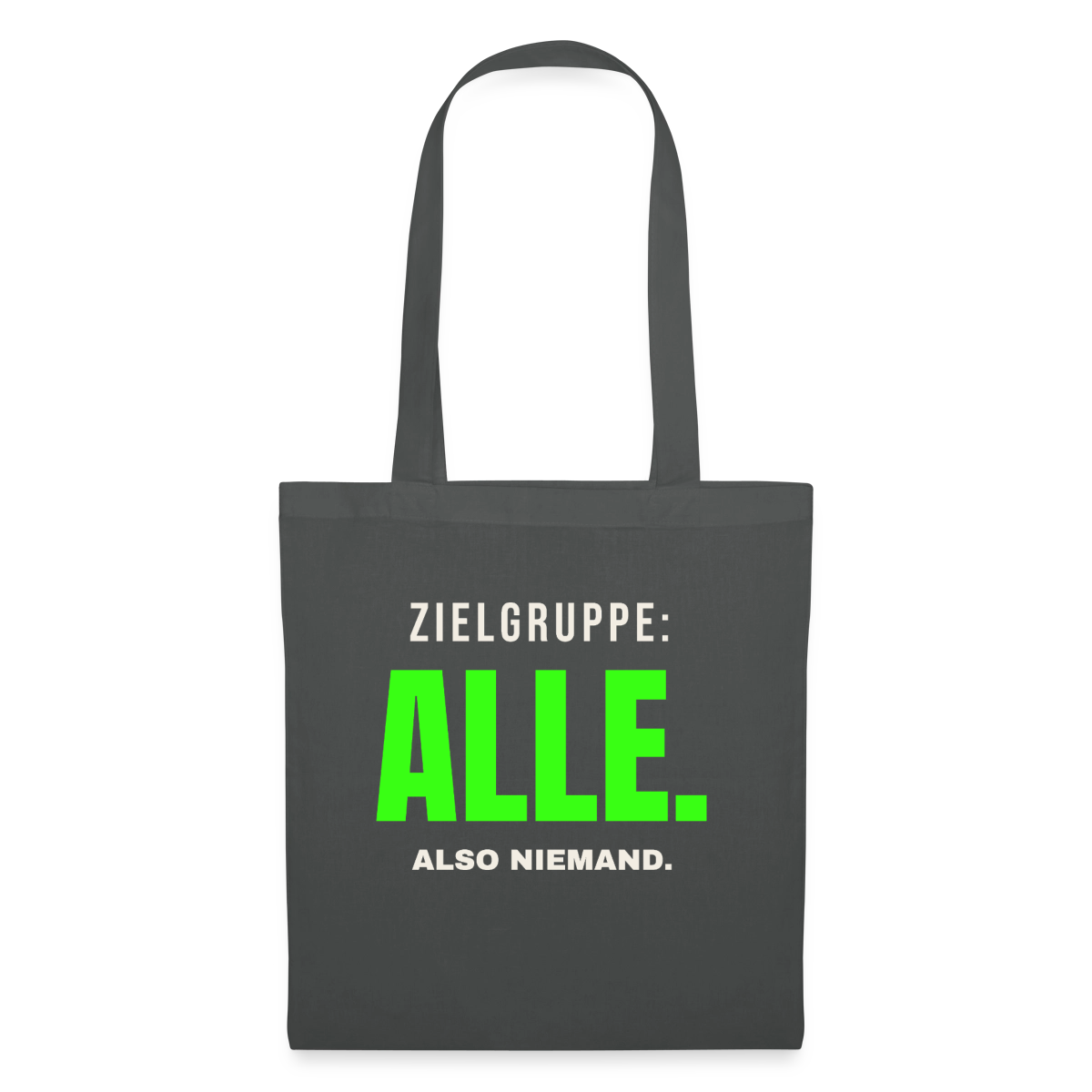 Zielgruppe: alle. Also niemand. Stoffbeutel, Farbe Graphite