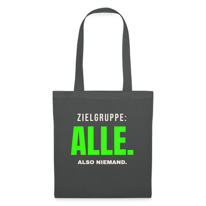 Zielgruppe: alle. Also niemand. Stoffbeutel, Farbe Graphite
