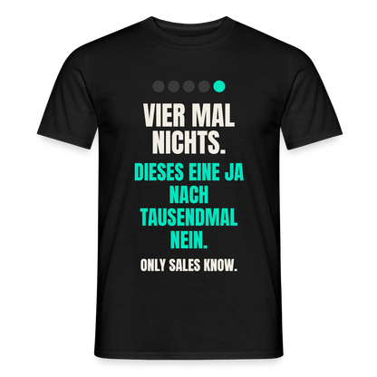 Vier Mal nichts. Dieses eine Ja nach tausendmal Nein. Motiv-T-Shirt für Männer, Farbe Schwarz