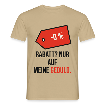 Rabatt? Nur auf meine Geduld. Motiv-T-Shirt für Männer, Farbe Sandbeige
