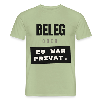 "Beleg oder es war privat." Motiv-T-Shirt für Männer, Farbe Sage