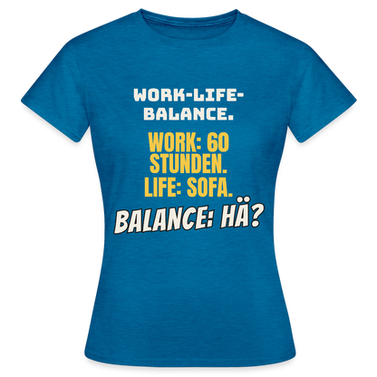 Balance: hä? Motiv-T-Shirt für Frauen, Farbe Antikblaues Saphir meliert