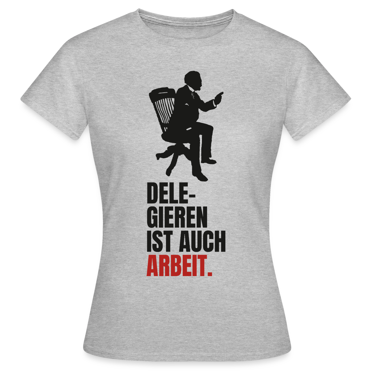 Delegieren ist auch Arbeit. Motiv-T-Shirt für Frauen, Farbe Grau meliert