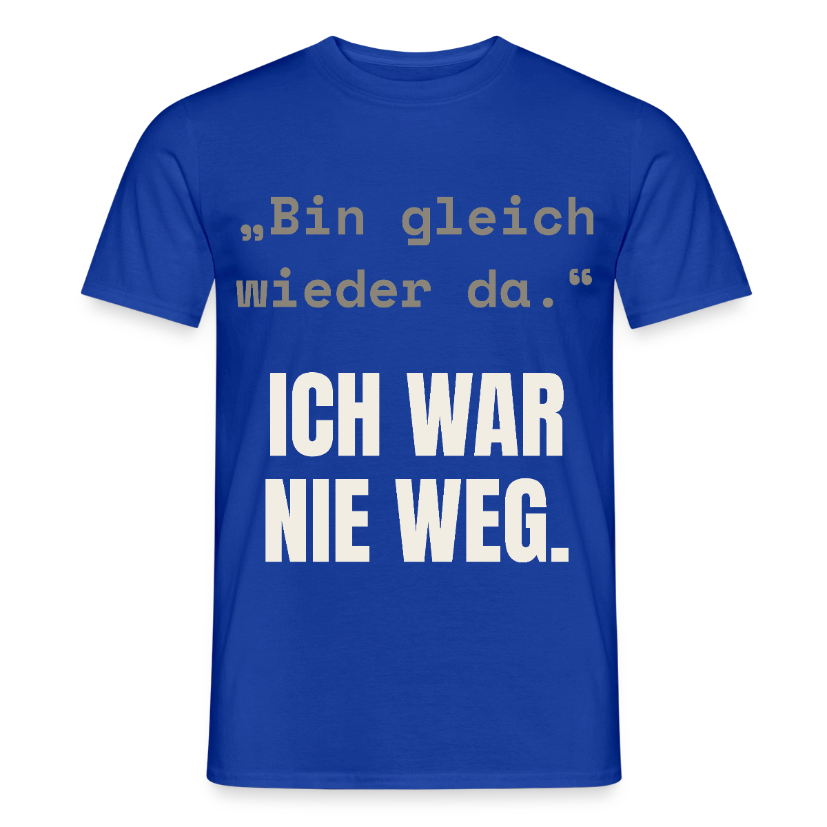 Ich war nie weg Motiv-T-Shirt für Männer, Farbe Dunkelblau