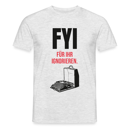 "FYI. Für ihr Ignorieren." Motiv-T-Shirt für Männer, Farbe Grau meliert