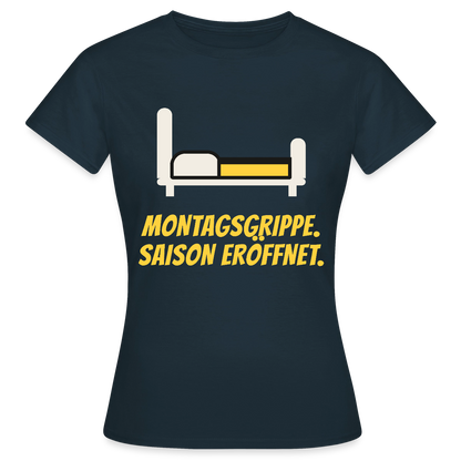 Montagsgrippe. Saison eröffnet. Motiv-T-Shirt für Frauen, Farbe Navy