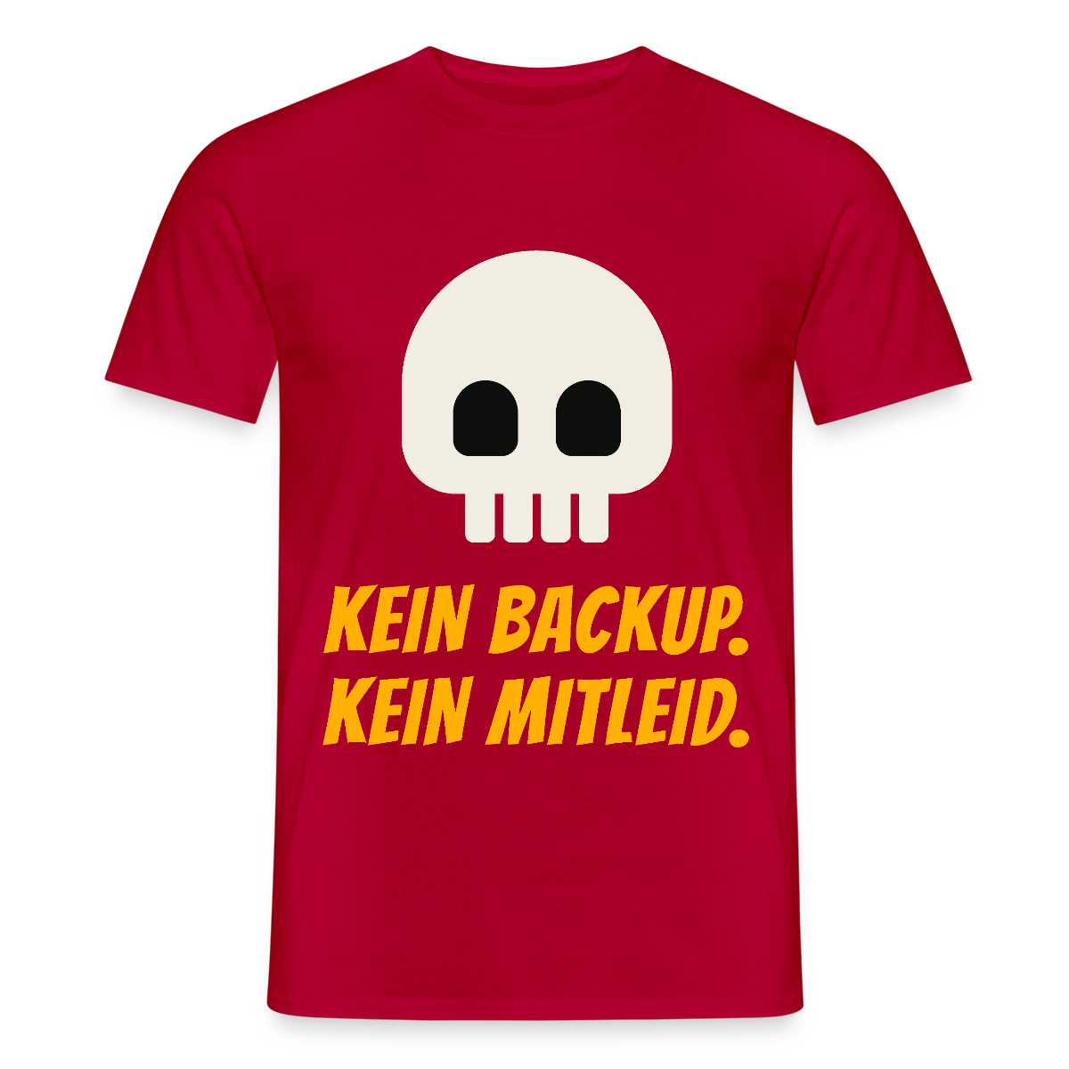 Kein Backup. Kein Mitleid. Motiv-T-Shirt für Männer, Farbe Rot
