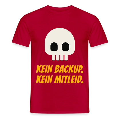 Kein Backup. Kein Mitleid. Motiv-T-Shirt für Männer, Farbe Rot