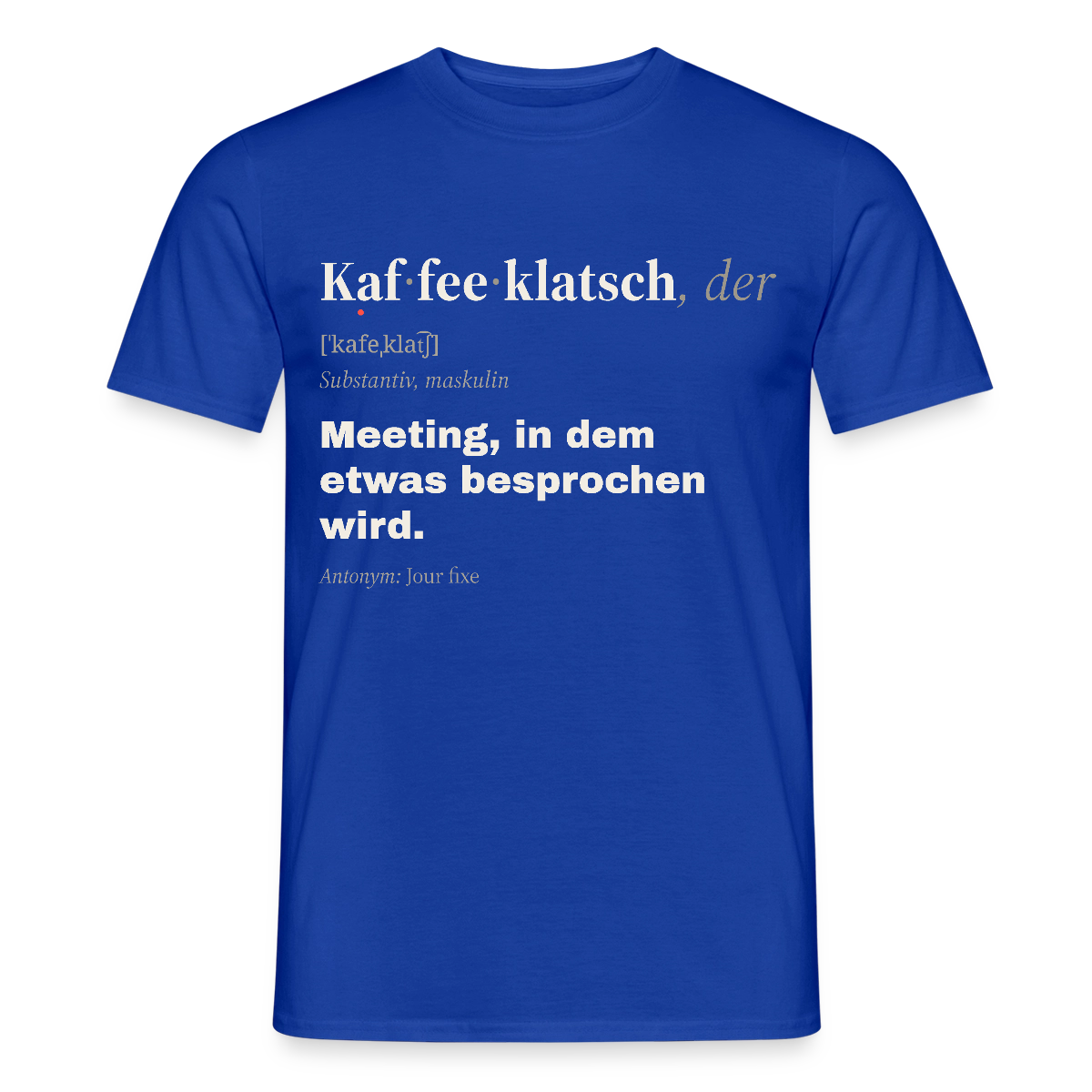 "Kaffeeklatsch, der: Meeting, in dem etwas besprochen wird." Motiv-T-Shirt für Männer, Farbe Dunkelblau