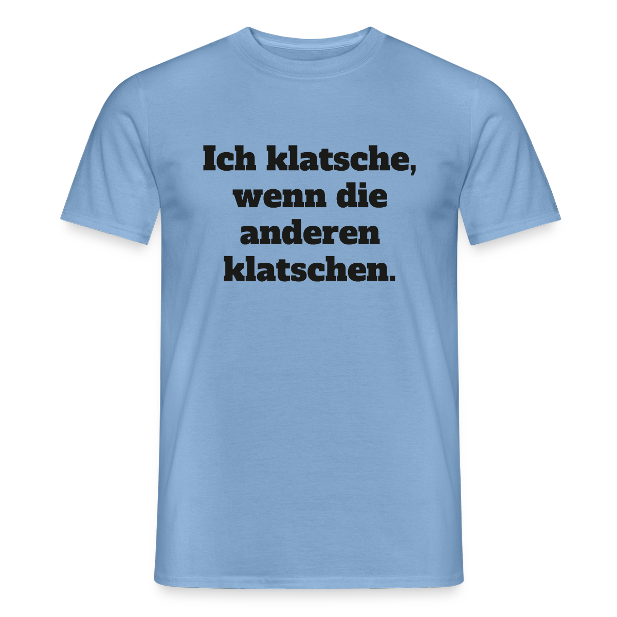 Ich klatsche, wenn die anderen klatschen. Motiv-T-Shirt für Männer, Farbe Carolina Blue