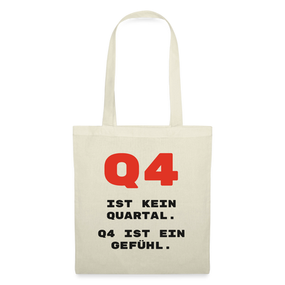 Q4 ist kein Quartal. Q4 ist ein Gefühl. Stoffbeutel, Farbe Natur