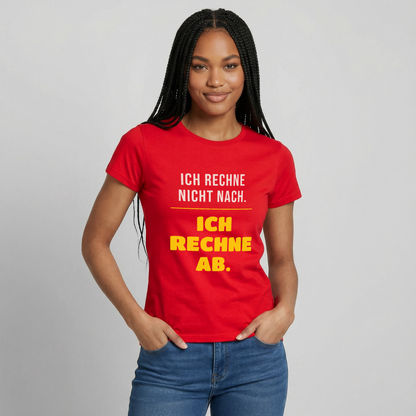"Ich rechne nicht nach. Ich rechne ab." Motiv-T-Shirt für Frauen, Farbe Rot