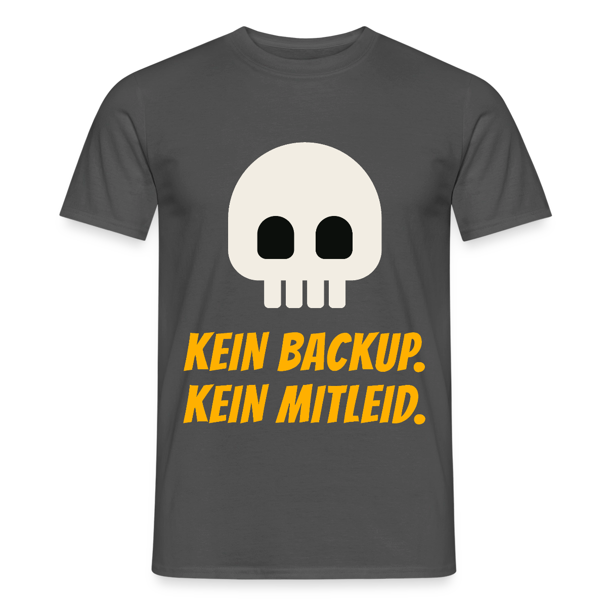 Kein Backup. Kein Mitleid. Motiv-T-Shirt für Männer, Farbe Anthrazit
