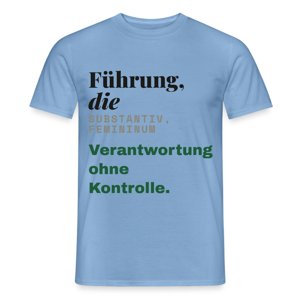 "Führung, die: Verantwortung ohne Kontrolle." Motiv-T-Shirt für Männer, Farbe Carolina Blue