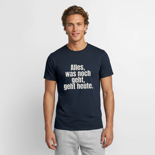 Alles, was noch geht, geht heute. Motiv-T-Shirt für Männer, Farbe Navy, Model
