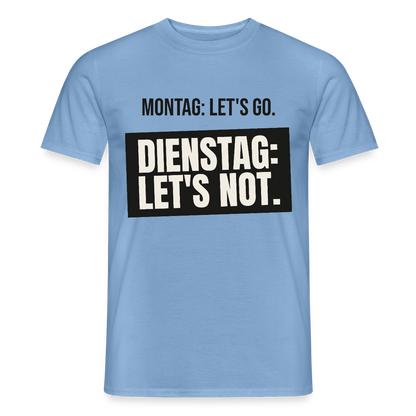 "Montag: let's go. Dienstag: let's not." Motiv-T-Shirt für Männer, Farbe Carolina Blue