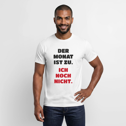 "Der Monat ist zu. Ich noch nicht." Motiv-T-Shirt für Männer, Farbe Weiß