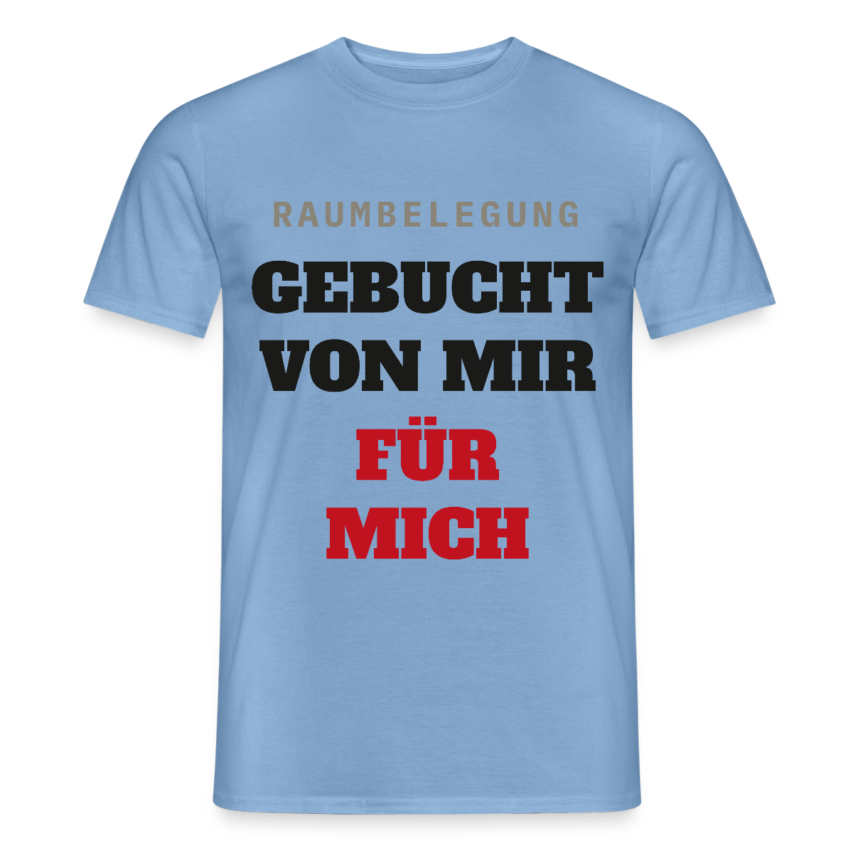 Raumbelegung: gebucht von mir. Für mich. Motiv-T-Shirt für Männer, Farbe Carolina Blue