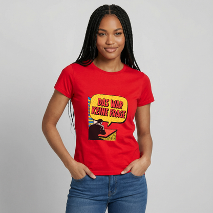 "Das war keine Frage. Popart-Motiv" Motiv-T-Shirt für Frauen, Farbe Rot