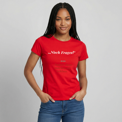 "Noch Fragen? Super, dann machen wir Schluss." Motiv-T-Shirt für Frauen, Farbe Rot