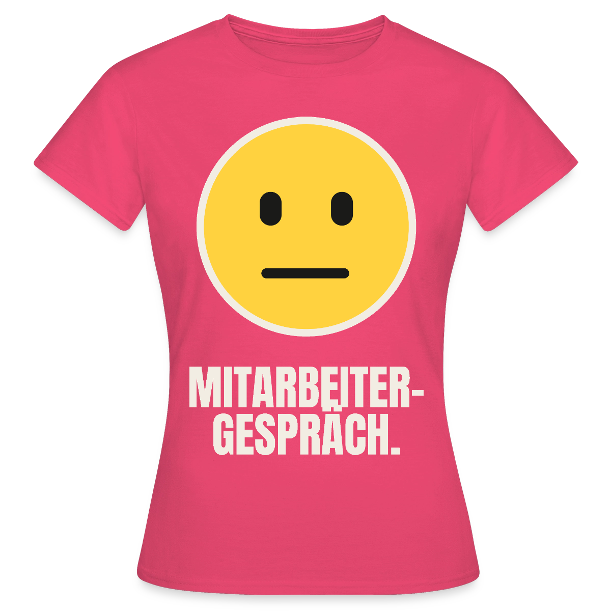 Mitarbeitergespräch. Motiv-T-Shirt für Frauen, Farbe Azalea