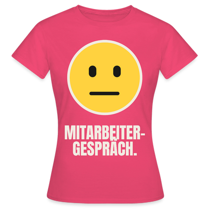 Mitarbeitergespräch. Motiv-T-Shirt für Frauen, Farbe Azalea