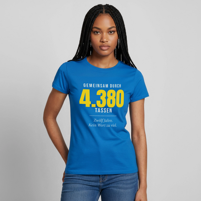 "Gemeinsam durch 4.380 Tassen" Motiv-T-Shirt für Frauen, Farbe Royalblau